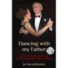 Dancing with my Father: His hidden past. Her quest for truth. How Nazi Vienna shaped a family's identity - Paperback