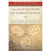 The Lost History of Christianity: The Thousand-Year Golden Age of the Church in the Middle East, Africa, and Asia--And How It Died - Paperback