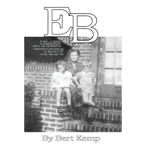 EB: A boy...a family...a neighborhood....and a lost civilization...memories of growing up in Brooklyn, NY in the '40s and '50s - Paperback