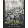 Ancient Mediterranean Trade: The History of the Trade Routes Throughout the Region and the Birth of Globalization - Paperback
