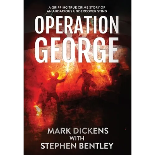 Operation George: A Gripping True Crime Story of an Audacious Undercover Sting - Hardcover