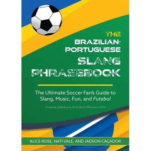 The Dirty Portuguese: The Ultimate Soccer Fan's Guide to Slang, Music, Fun and Futebol - Paperback