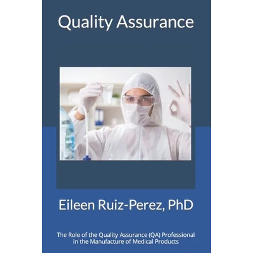 Quality Assurance: Role of the Quality Assurance Professional in the Manufacturing of Medical Products - Paperback