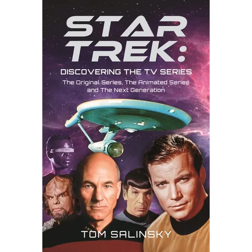 Star Trek: Discovering the TV Series: The Original Series, the Animated Series and the Next Generation - Hardcover