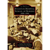Evanston Hospital School of Nursing: 1898-1984 - Paperback