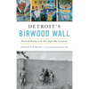 Detroit's Birwood Wall: Hatred and Healing in the West Eight Mile Community - Hardcover