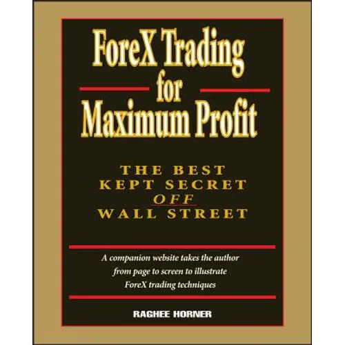 Forex Trading for Maximum Profit: The Best Kept Secret Off Wall Street - Hardcover