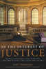In the Interest of Justice: Great Opening and Closing Arguments of the Last 100 Years - Paperback