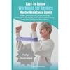 Easy-To-Follow Workouts for Seniors-Master Resistance Band Exercises: Elevate Balance, Strengthen Flexibility, and Enhance Well-Being from the Comfort - Paperback