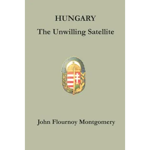 Hungary: The Unwilling Satellite - Paperback