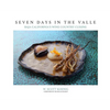 Seven Days In The Valle: Baja California's Wine Country Cuisine - Hardcover