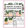 Happy Plants Coloring Book: 25 Cute House Plant, Cactus, Succulents & Floral Illustrations For Adults & Children - Paperback
