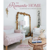 The Romantic Home: Celebrating Past and Present Design - Hardcover