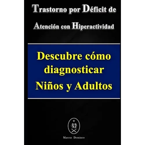 Trastorno por Déficit de Atención con Hiperactividad. Descubre cómo diagnosticar Niños y Adultos - Paperback
