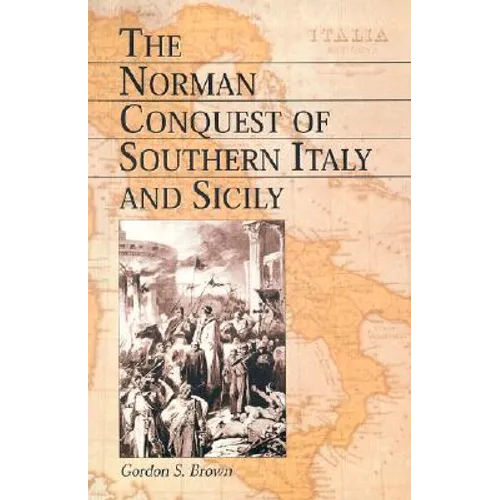 The Norman Conquest of Southern Italy and Sicily - Paperback