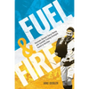 Fuel and Fire: Dominate Obstacle Course Racing With Scientific Training Strategies Fueled By Nutrition - Paperback