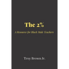 The 2% A Resource for Black Male Teachers - Paperback