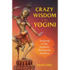 Crazy Wisdom of the Yogini: Teachings of the Kashmiri Mahamudra Tradition - Paperback