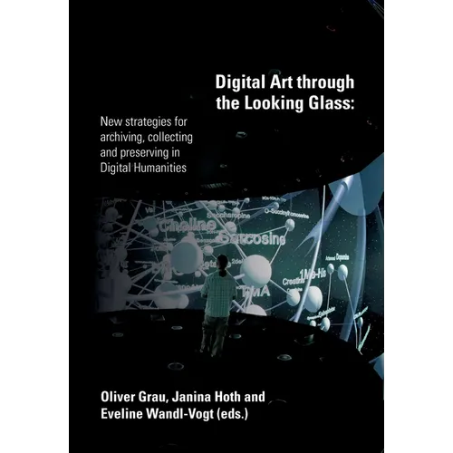 Digital Art through the Looking Glass: New strategies for archiving, collecting and preserving in digital humanities - Paperback
