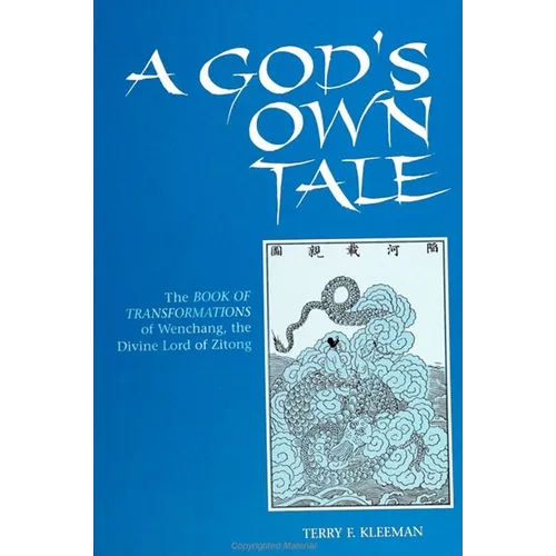 A God's Own Tale: The Book of Transformations of Wenchang, the Divine Lord of Zitong - Paperback