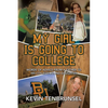 My Girl Is Going to College: Words of Advice from a Father to His College-Bound Daughter - Paperback