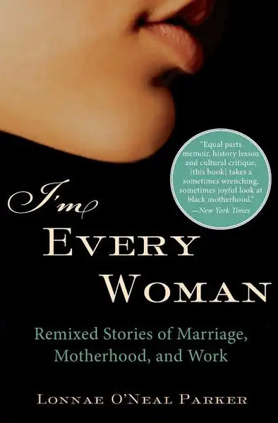 I'm Every Woman: Remixed Stories of Marriage, Motherhood, and Work - Paperback