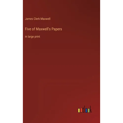 Five of Maxwell's Papers: in large print - Hardcover