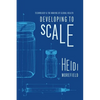Developing to Scale: Technology and the Making of Global Health - Hardcover