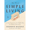 The Art of Simple Living: 100 Daily Practices from a Zen Buddhist Monk for a Lifetime of Calm and Joy - Hardcover