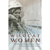 Wildcat Women: Narratives of Women Breaking Ground in Alaska's Oil and Gas Industry - Paperback