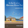 In the Air of an Afternoon Almost Past: A memoir of loss - Paperback