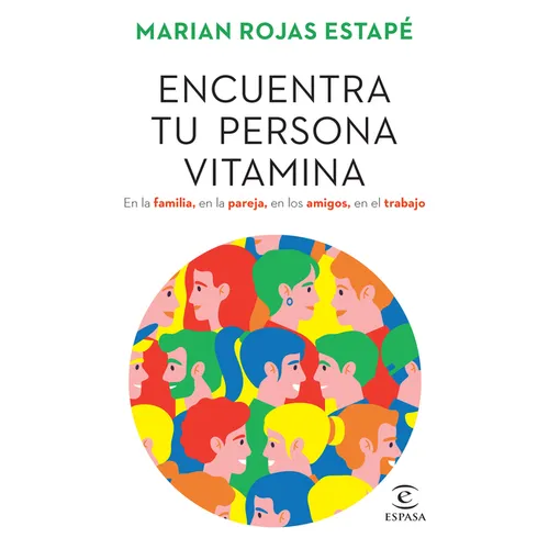 Encuentra Tu Persona Vitamina: En La Familia, En La Pareja, En Los Amigos, En El Trabajo / Find Your Vitamin Person - Paperback