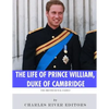The British Royal Family: The Life of Prince William, Duke of Cambridge - Paperback