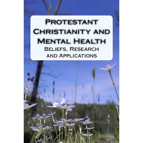 Protestant Christianity and Mental Health: Beliefs, Research and Applications - Paperback