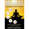 Mudras: The Complete Guide to Mudras - Learn To Radiate Energy, Love and Serenity - Paperback