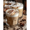 50 Coffee Recipes for Home - Paperback