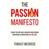 The Passion Manifesto: Escape the Rat Race, Uncover Your Passion and Design a Career and Life You Love - Paperback