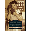 Route 128 and the Birth of the Age of High Tech - Hardcover