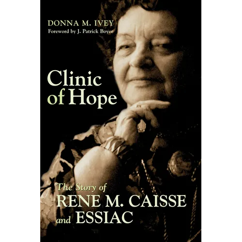 Clinic of Hope: The Story of Rene Caisse and Essiac - Paperback