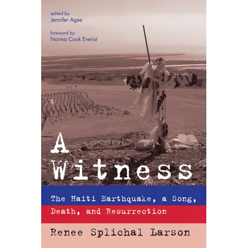 A Witness: The Haiti Earthquake, a Song, Death, and Resurrection - Hardcover