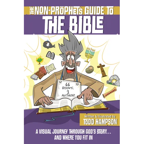 The Non-Prophet's Guide to the Bible: A Visual Journey Through God's Story...and Where You Fit in - Paperback