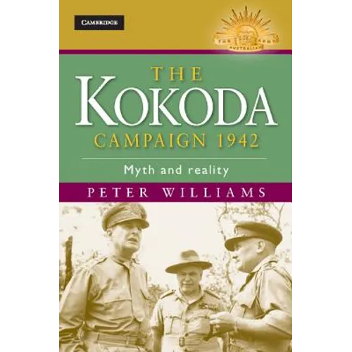 The Kokoda Campaign 1942: Myth and Reality - Hardcover