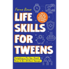 Life Skills for Tweens: How to Cook, Make Friends, Be Self Confident and Healthy. Everything a Pre Teen Should Know to Be a Brilliant Teenager - Hardcover