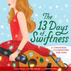 The 13 Days of Swiftness: A Christmas Celebration for Fans - Hardcover