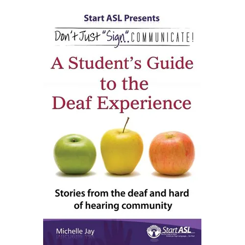 Don't Just "Sign"... Communicate!: A Student's Guide to the Deaf Experience - Paperback