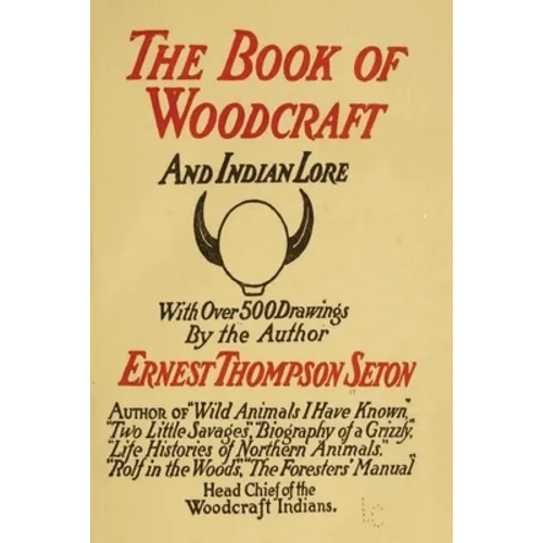 Woodcraft and Indian Lore: A Classic Guide from a Founding Father of the Boy Scouts of America - Paperback