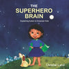 The Superhero Brain: Explaining autism to empower kids (girl) - Paperback