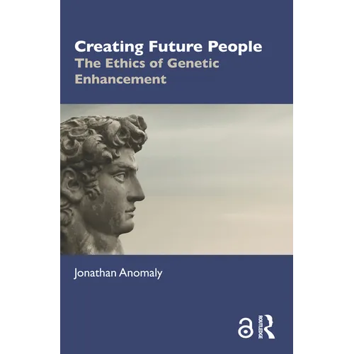 Creating Future People: The Ethics of Genetic Enhancement - Paperback
