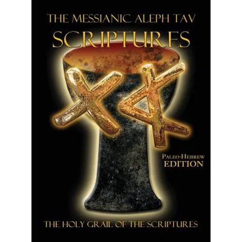 The Messianic Aleph Tav Scriptures Paleo-Hebrew Large Print Edition Study Bible - Hardcover