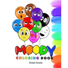 Moody: Coloring Book: Feelings and Emotions Coloring Book - Ages 1 - 5 - Teaches over 10 Emotions to Kids & Toddlers - Early - Paperback